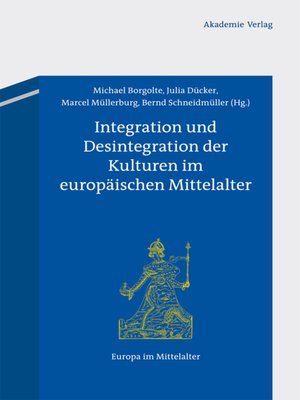 cover image of Integration und Desintegration der Kulturen im europäischen Mittelalter
